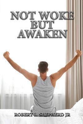 Not Woke But Awaken