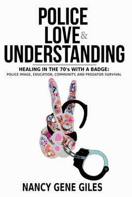 Police Love & Understanding: Healing in the ‘70s with a Badge