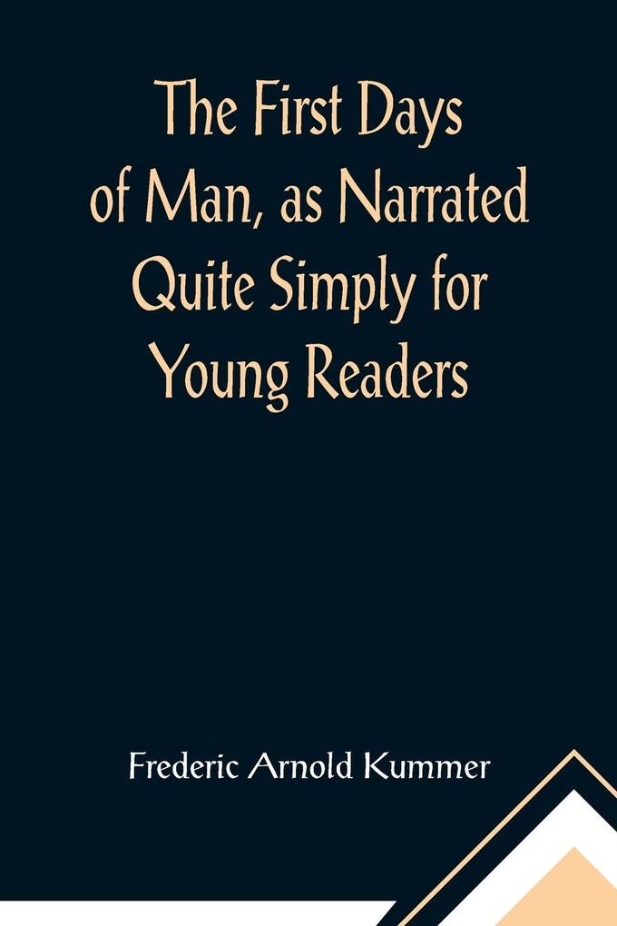 The First Days of Man as Narrated Quite Simply for Young Readers