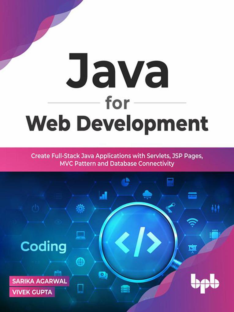 Java for Web Development: Create Full-Stack Java Applications with Servlets JSP Pages MVC Pattern and Database Connectivity