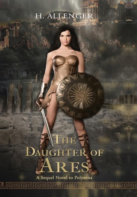 The Daughter of Ares: A Sequel Novel to Polyxena