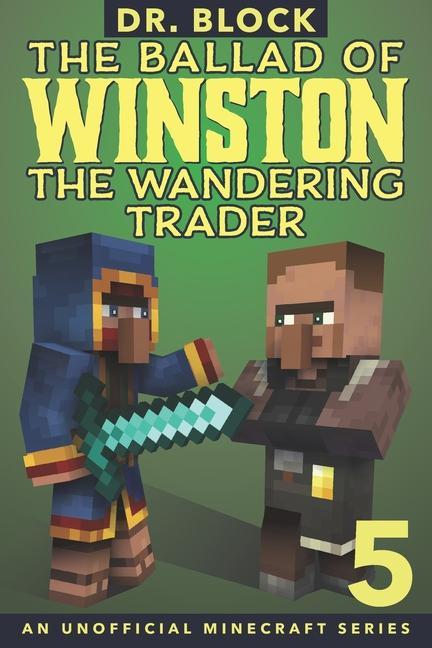 The Ballad of Winston the Wandering Trader Book 5: (an unofficial Minecraft series)