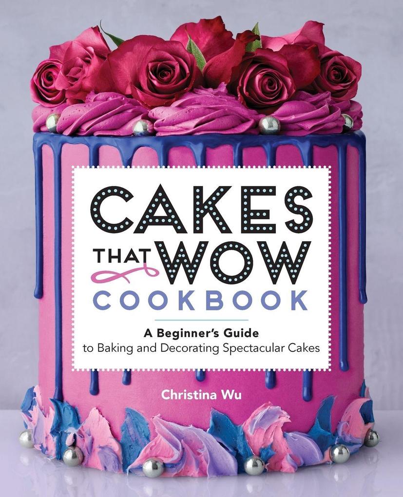 Cakes That Wow Cookbook