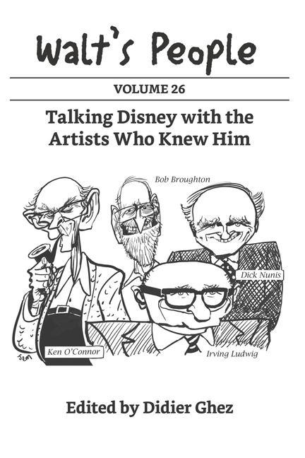 Walt‘s People: Volume 26: Talking Disney with the Artists Who Knew Him