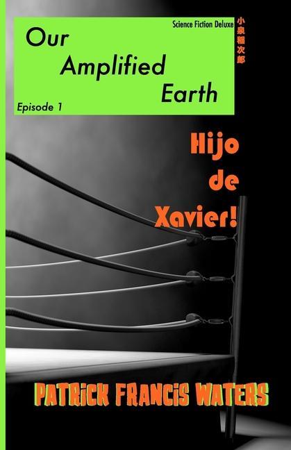 Our Amplified Earth Episode 1 Hijo De Xavier