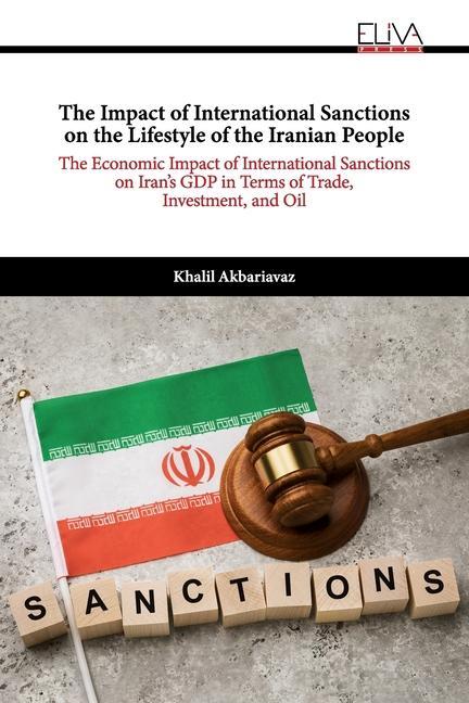 The Impact of International Sanctions on the Lifestyle of the Iranian People: The Economic Impact of International Sanctions on Iran‘s GDP in Terms of