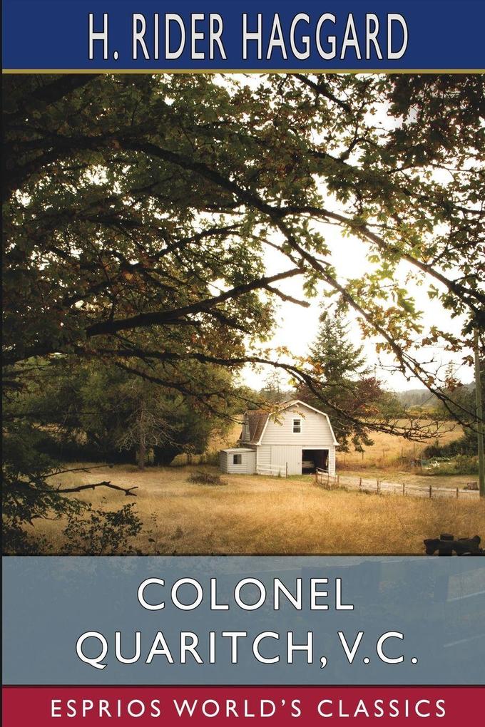 Colonel Quaritch V. C. (Esprios Classics)