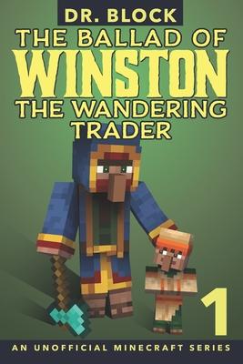 The Ballad of Winston the Wandering Trader Book 1: (an unofficial Minecraft series)