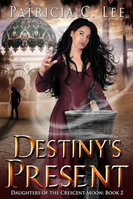 Destiny‘s Present (Daughters of the Crescent Moon Book 2)