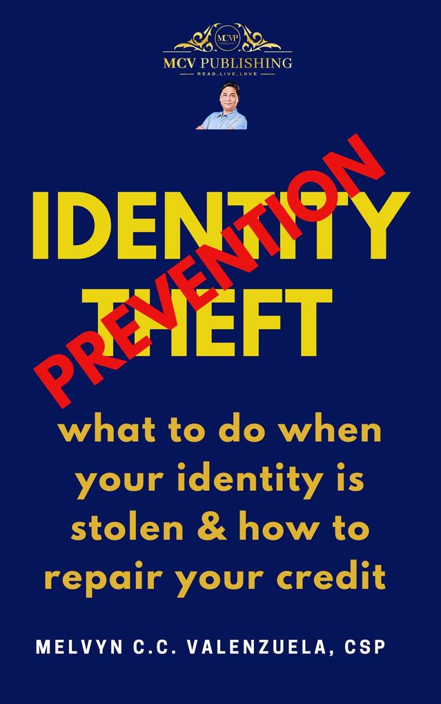Identity Theft Prevention what to do when your identity is stolen & how to repair your credit