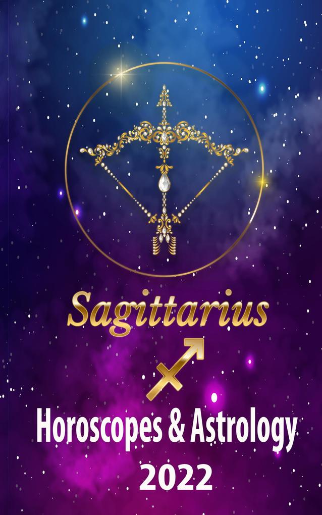 Sagittarius Horoscopes & Astrology 2022 (world astrology predictions 2022 #9)
