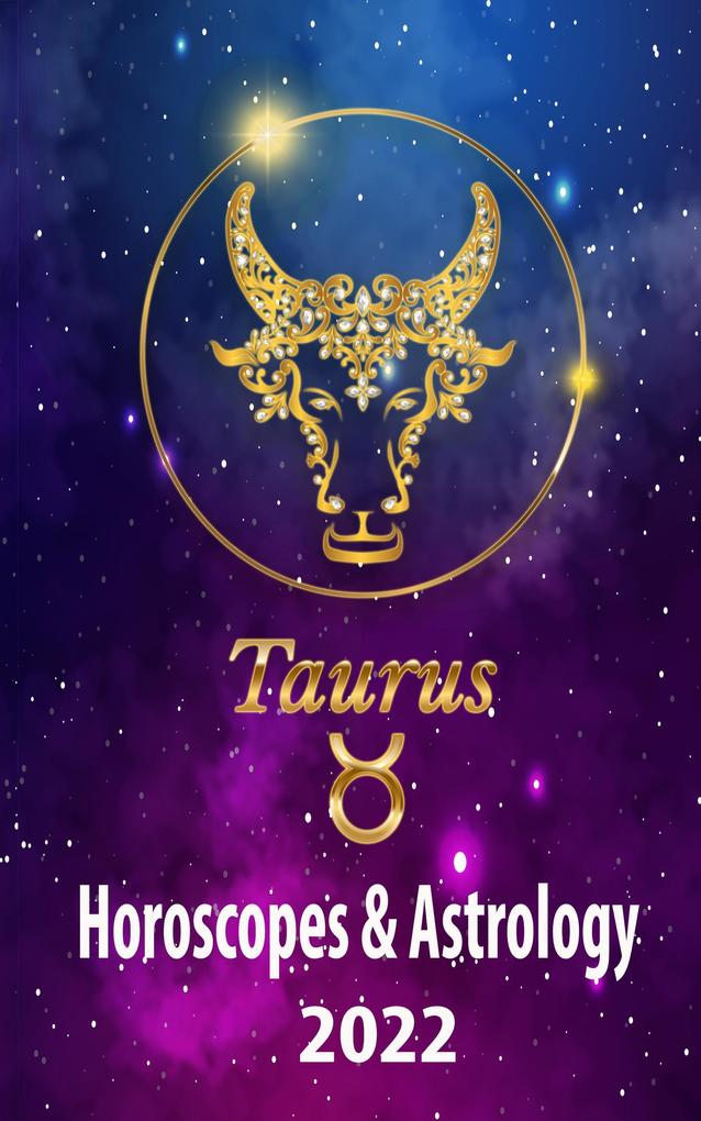 Taurus Horoscopes & Astrology 2022 (world astrology predictions 2022 #2)