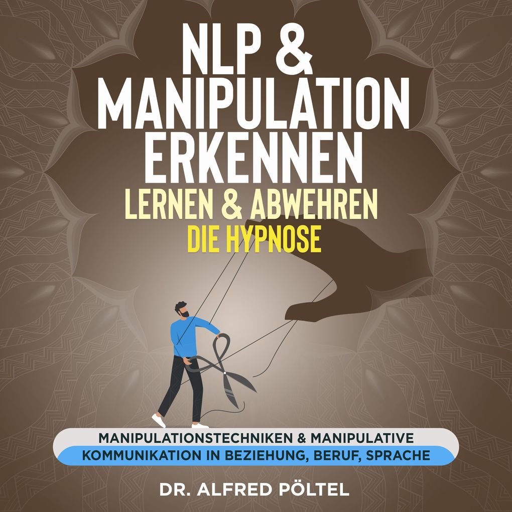NLP & Manipulation erkennen lernen & abwehren - die Hypnose