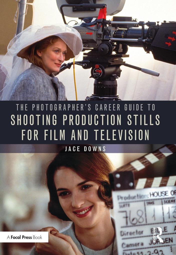 The Photographer‘s Career Guide to Shooting Production Stills for Film and Television