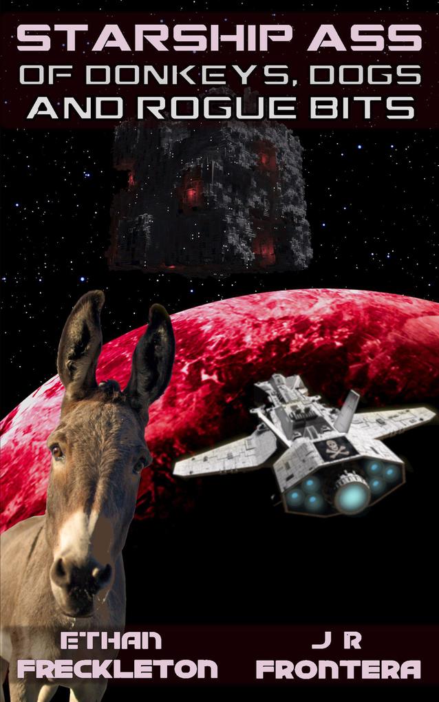 Of Donkeys Dogs and Rogue Bits (Starship Ass #2)
