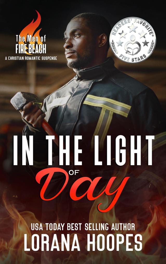 In the Light of Day: A Christian Romantic Suspense (The Men of Fire Beach #7)