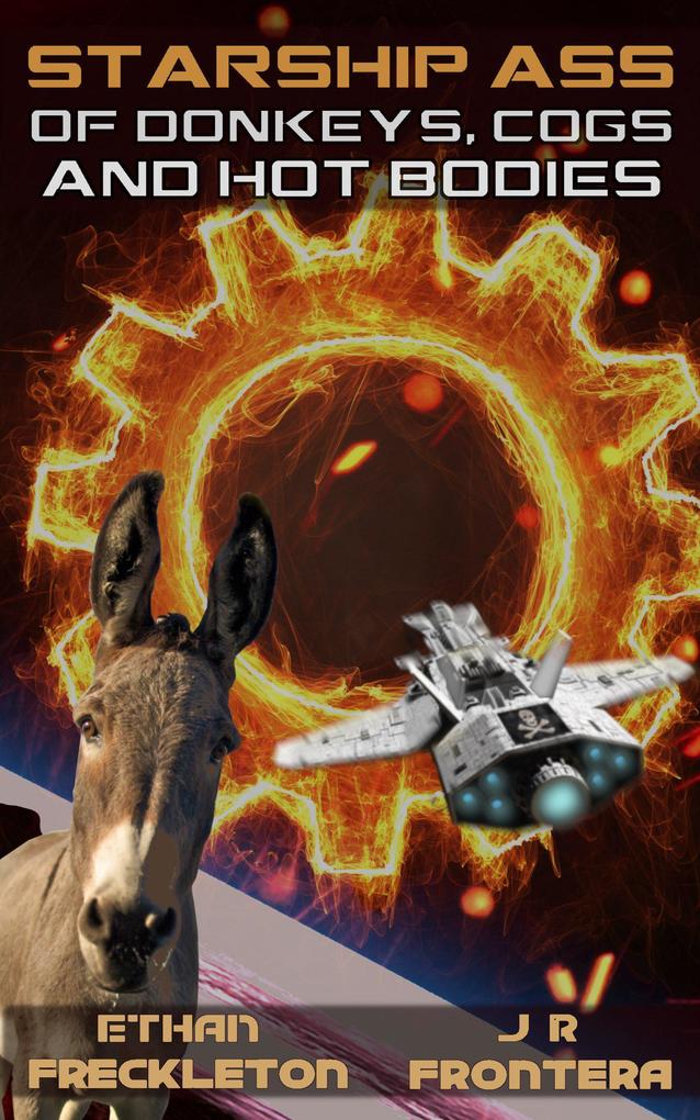 Of Donkeys Cogs and Hot Bodies (Starship Ass #3)