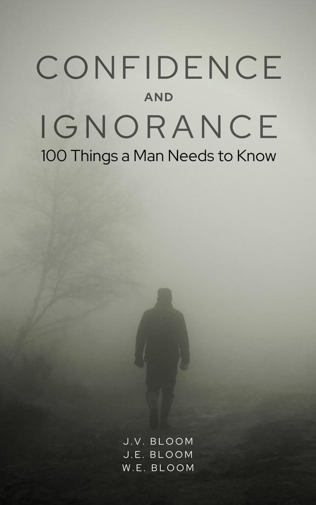 Confidence and Ignorance: 100 Things a Man Needs to Know