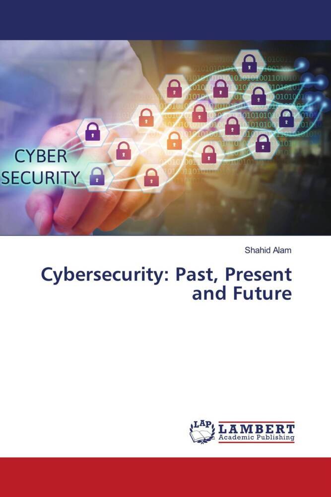 Cybersecurity: Past Present and Future
