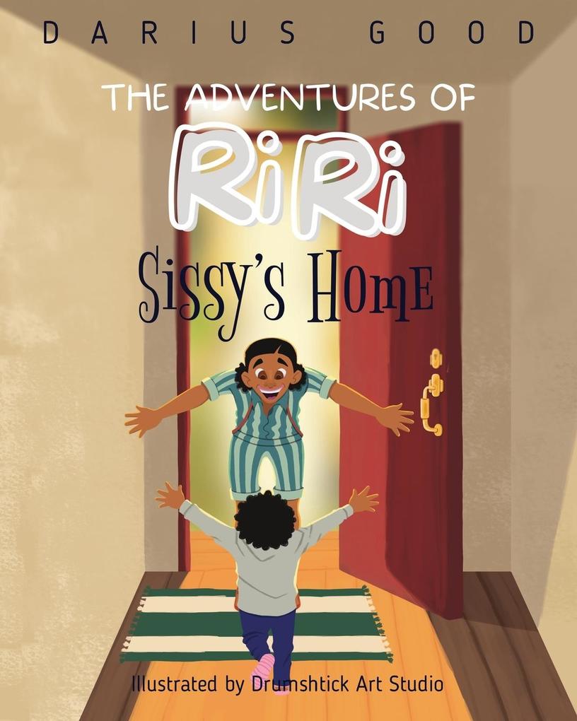 The Adventures of RiRi: Sissy‘s Home