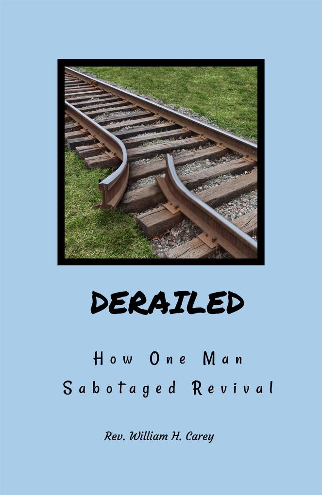 Derailed: How One Man Sabotaged Revival
