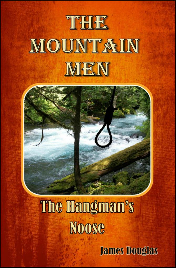 The Mountain Men: The Hangman‘s Noose (The Mountain Men Series #3)