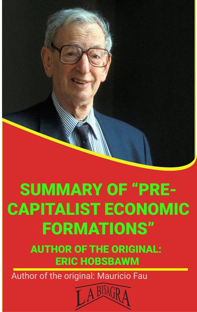 Summary Of Pre-capitalist Economic Formations By Eric Hobsbawm (UNIVERSITY SUMMARIES)