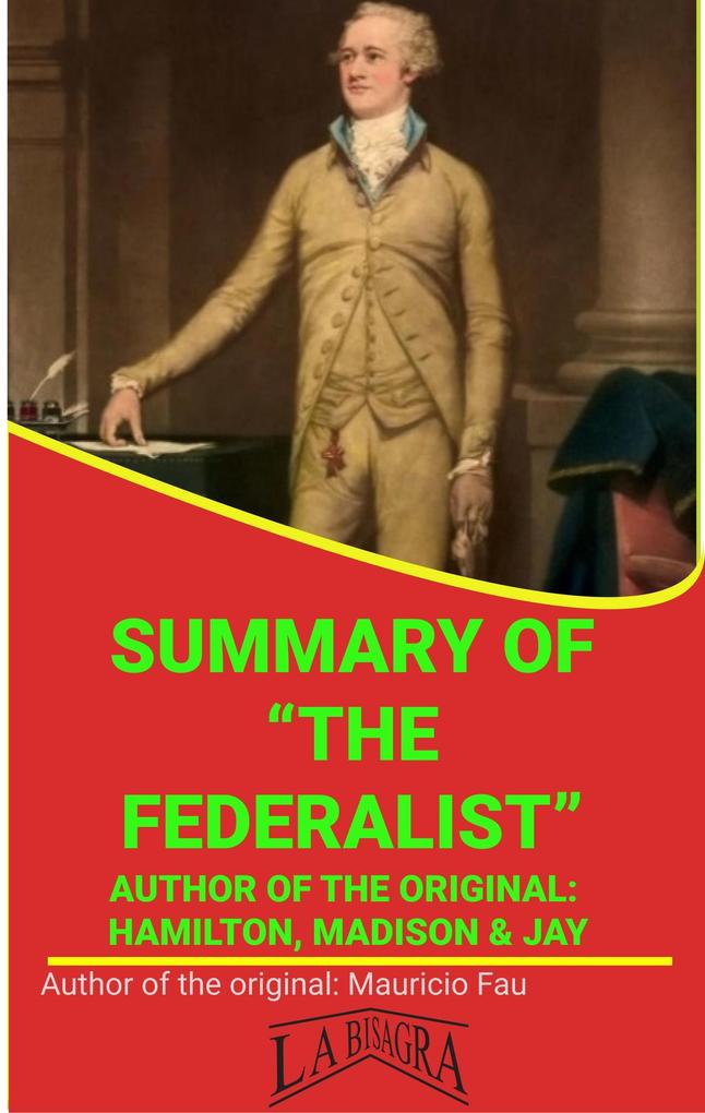 Summary Of The Federalist By Hamilton Madison & Jay (UNIVERSITY SUMMARIES)