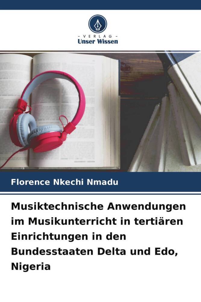Musiktechnische Anwendungen im Musikunterricht in tertiären Einrichtungen in den Bundesstaaten Delta und Edo Nigeria