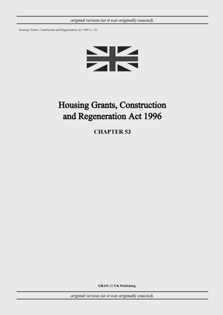Housing Grants Construction and Regeneration Act 1996 (c. 53)
