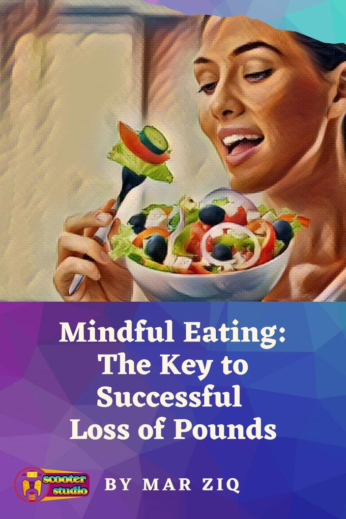 Mindful Eating: The Key to Successful Loss of Pounds