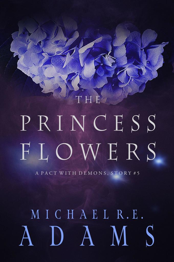 The Princess Flowers (A Pact with Demons Story #5)