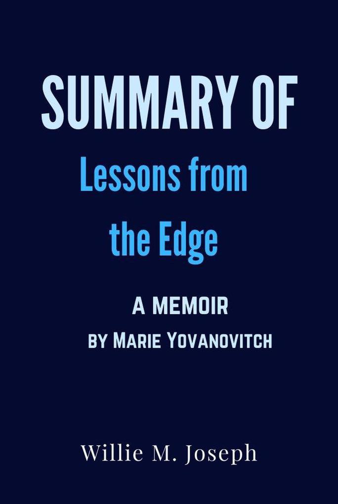 Summary of Lessons from the Edge A Memoir by Marie Yovanovitch