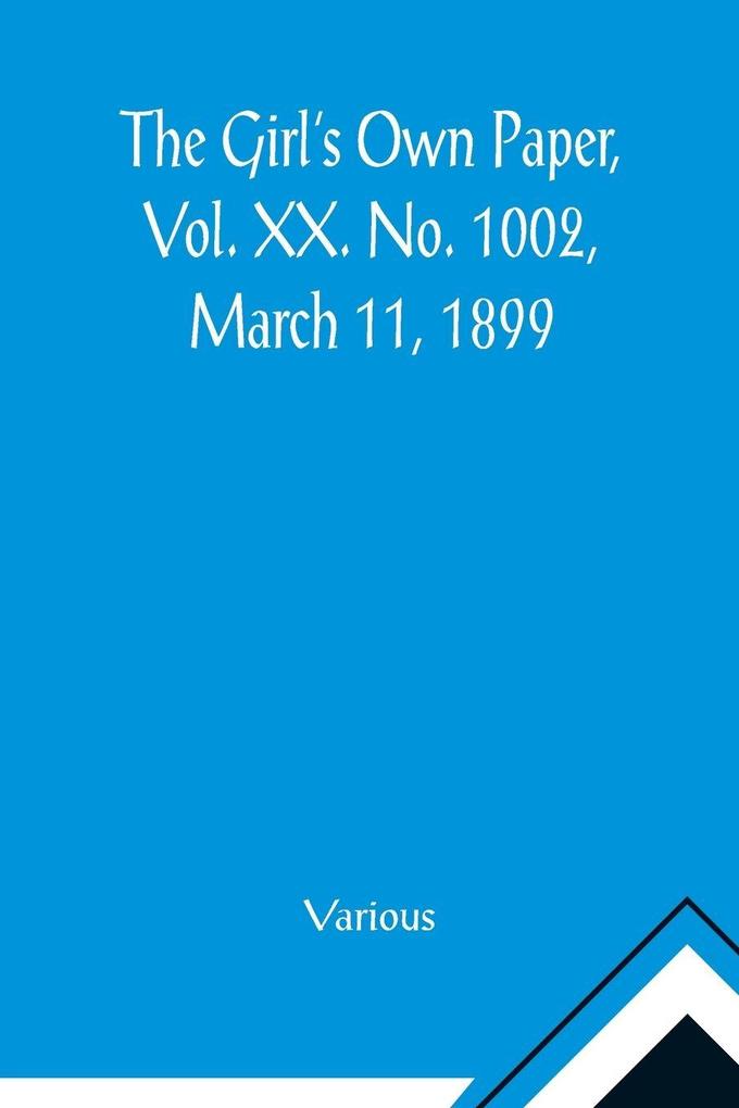The Girl's Own Paper Vol. XX. No. 1002 March 11 1899