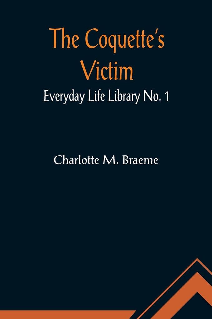 The Coquette‘s Victim; Everyday Life Library No. 1