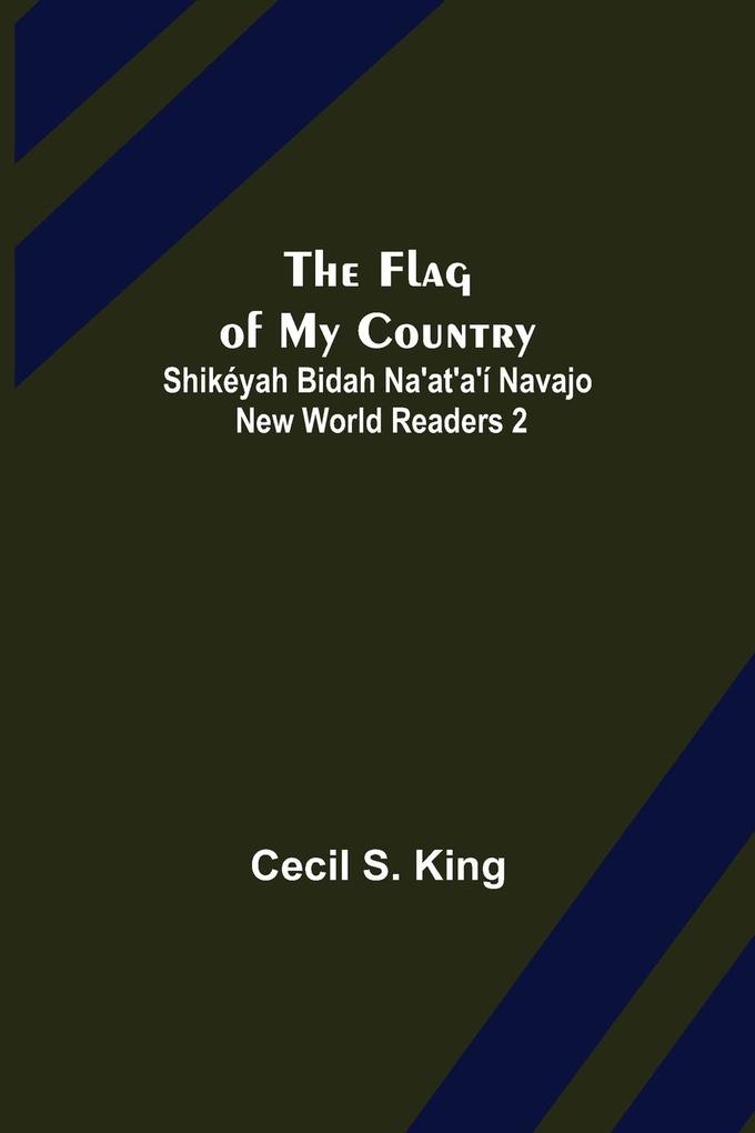 The Flag of My Country. Shikéyah Bidah Na‘at‘a‘í Navajo New World Readers 2