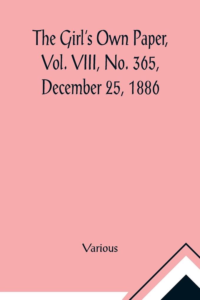 The Girl's Own Paper Vol. VIII No. 365 December 25 1886