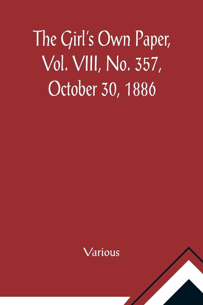 The Girl's Own Paper Vol. VIII No. 357 October 30 1886