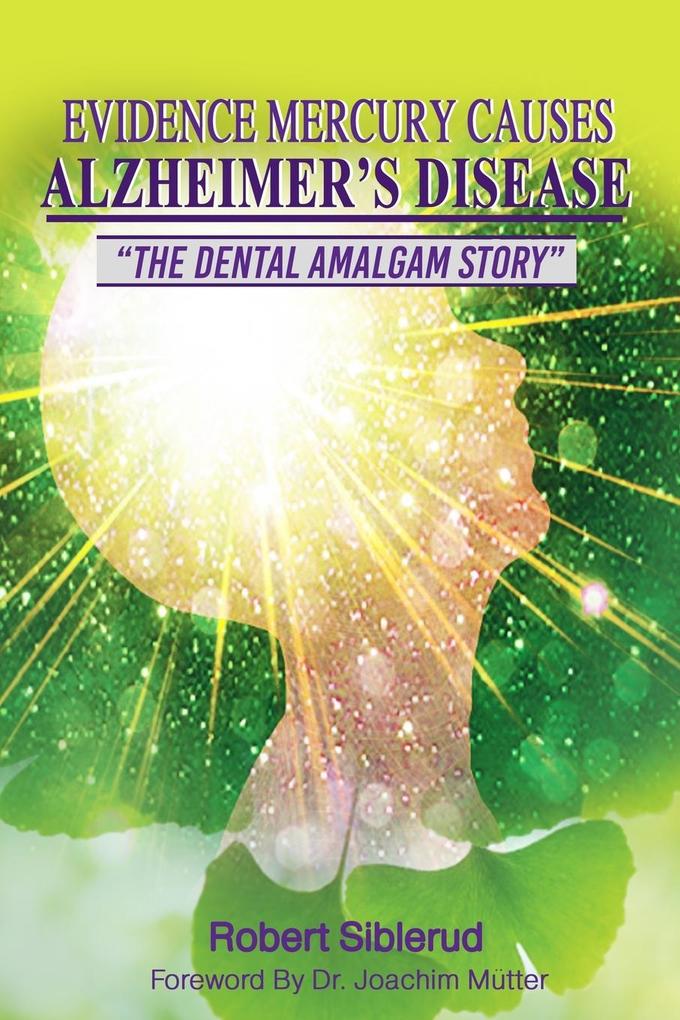 EVIDENCE MERCURY CAUSES ALZHEIMER'S DISEASE