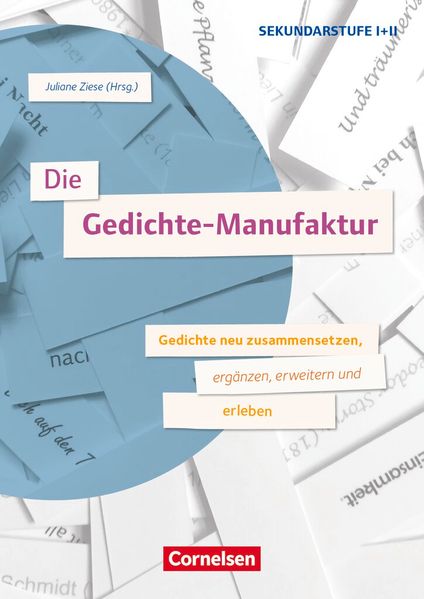 Die Gedichte-Manufaktur - Gedichte neu zusammensetzen ergänzen erweitern und erleben