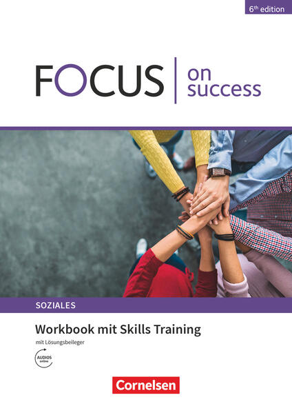 Focus on Success - 6th edition - Soziales - B1/B2. Workbook mit Skills Training Lösungsbeileger