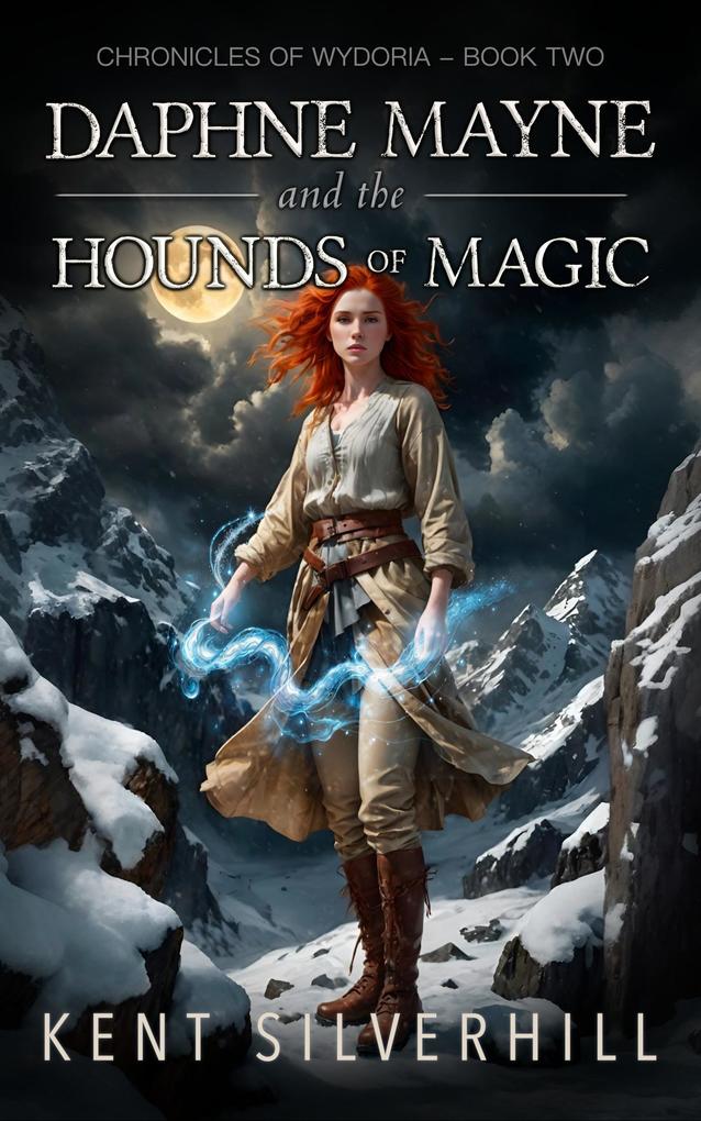 Daphne Mayne and the Hounds of Magic (Chronicles of Wydoria #2)