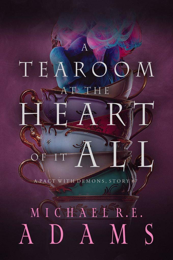 A Tearoom at the Heart of It All (A Pact with Demons Story #7)