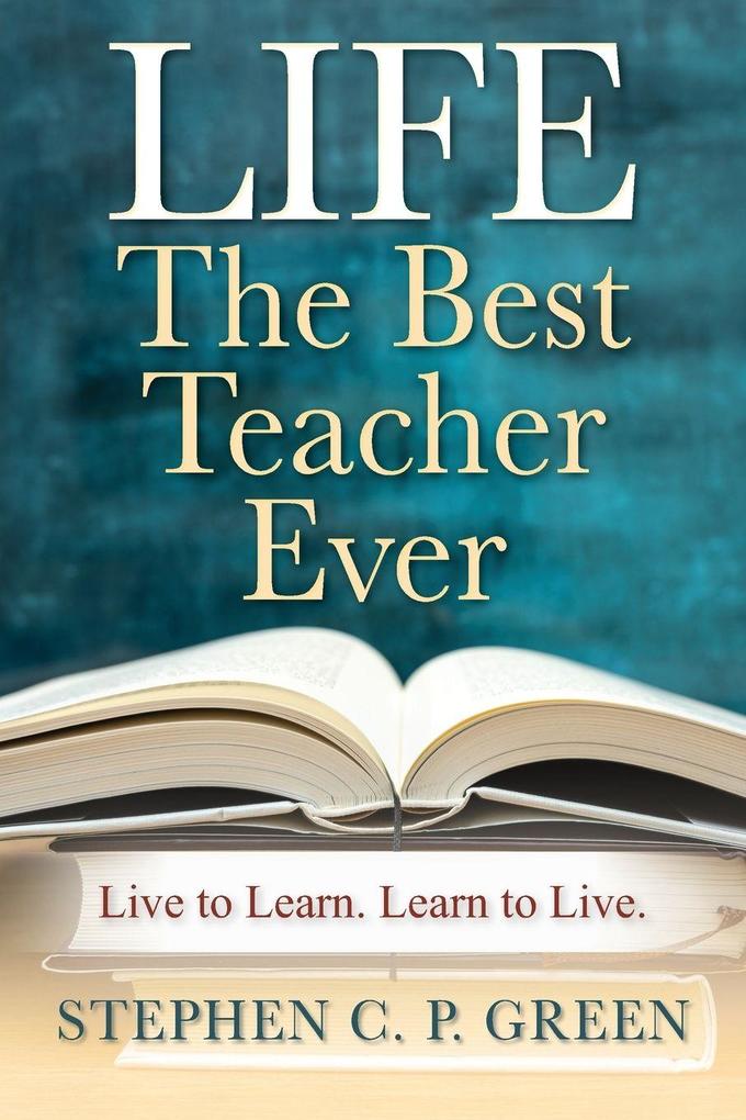 LIFE - The Best Teacher Ever