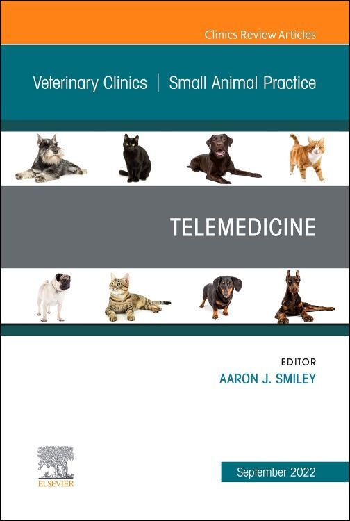 Telemedicine An Issue of Veterinary Clinics of North America: Small Animal Practice