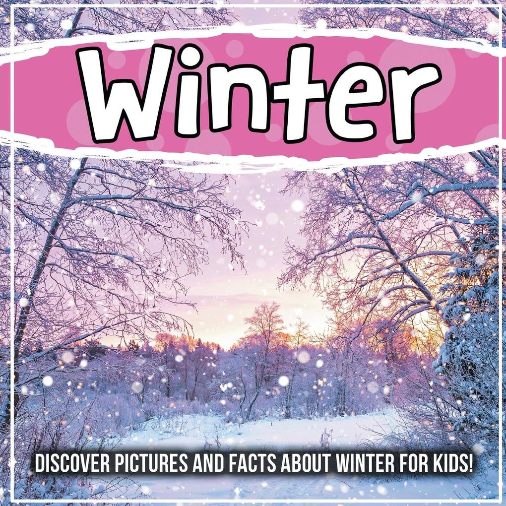 Winter: Discover Pictures and Facts About Winter For Kids!