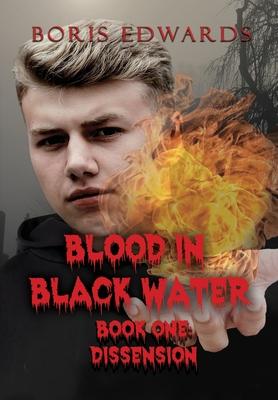 Blood in Black Water: Book One: Dissension
