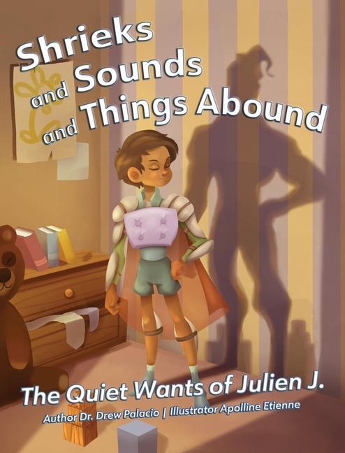 Shrieks and Sounds and Things Abound: The Quiet Wants of Julien J.