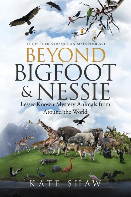 Beyond Bigfoot & Nessie: Lesser-Known Mystery Animals from Around the World