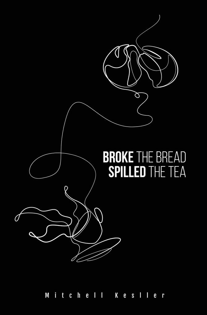 Broke the Bread Spilled the Tea
